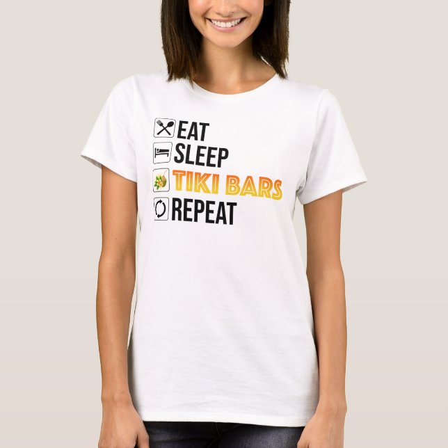 Eat. Sleep. Tiki Bars. Repeat T-Shirt (Front)