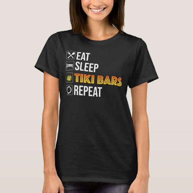 Eat. Sleep. Tiki Bars. Repeat T-Shirt (Front)
