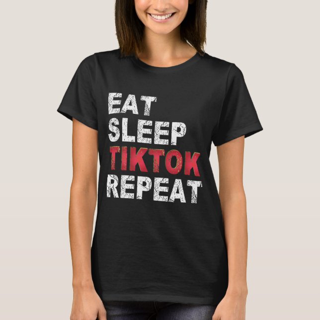 Eat Sleep Tiktok Repeat T-Shirt (Front)
