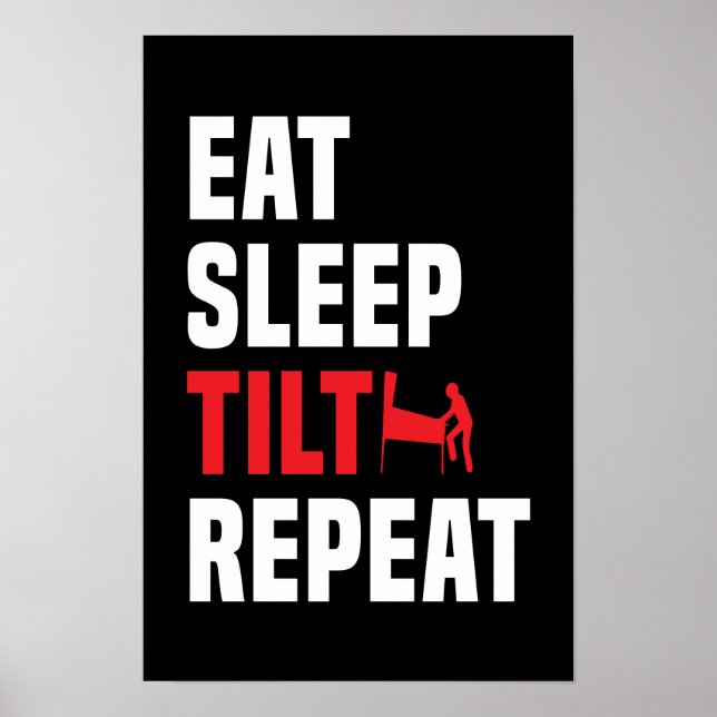 Eat, Sleep, Tilt, Repeat - Pinball Poster (Front)
