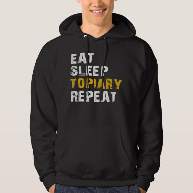 eat sleep Topiary Hoodie (Front)