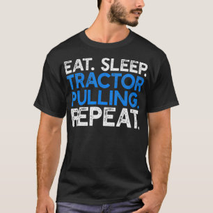 Eat Sleep Tractor Pulling Repeat Funny Farmer T-Shirt