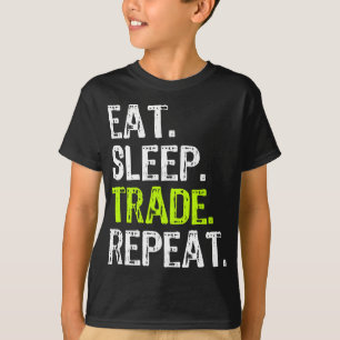 Eat Sleep Trade Repeat Day Stock Trading Trader Gi T-Shirt