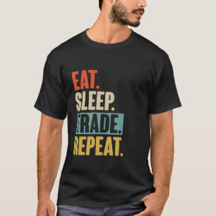 Eat Sleep Trade Repeat Funny Trading Trader Stock  T-Shirt