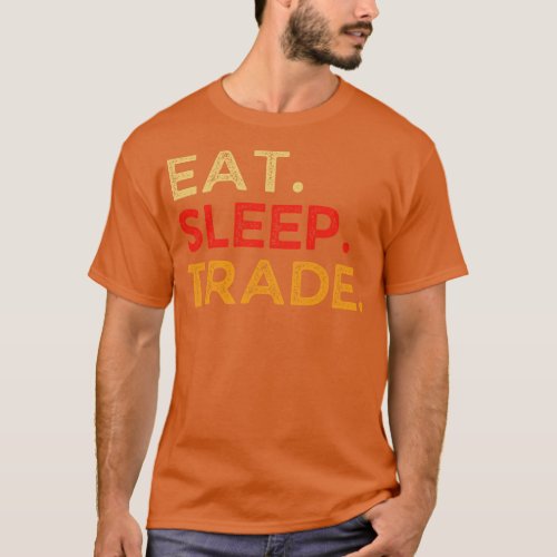 Eat Sleep Trade Repeat Retro Vintage Funny Trader  T_Shirt