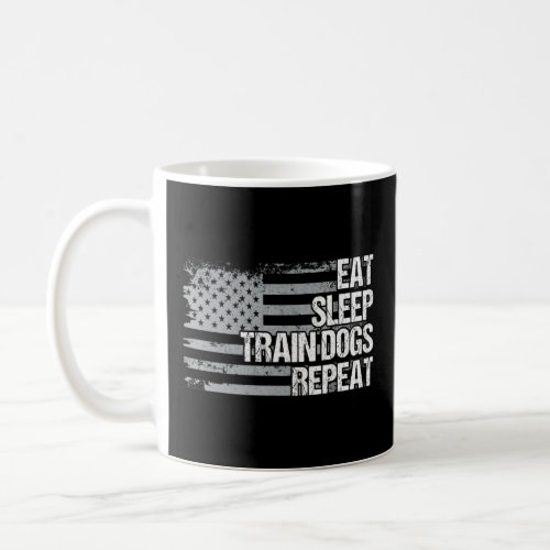 Eat Sleep Train Dogs Repeat Us Flag Men Women Girl Coffee Mug