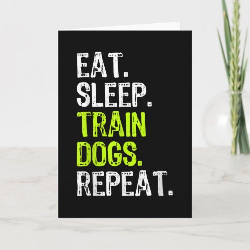 Eat Sleep Train Dogs Trainer Training Funny Card