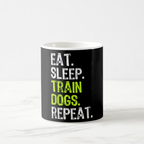 Eat Sleep Train Dogs Trainer Training Funny Coffee Mug