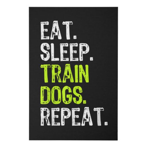 Eat Sleep Train Dogs Trainer Training Funny Faux Canvas Print