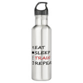 Eat Train Sleep Repeat Water Bottle