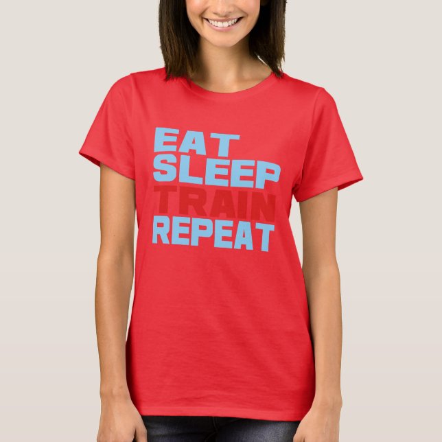 Eat Sleep Train Repeat T-Shirt (Front)