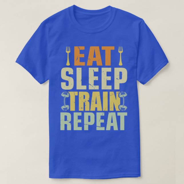 Eat Sleep Train Repeat  T-Shirt (Design Front)