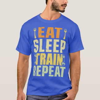 Eat Sleep Train Repeat  T-Shirt