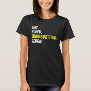 Eat Sleep Train spotting Repeat  Train Spotter Rai T-Shirt