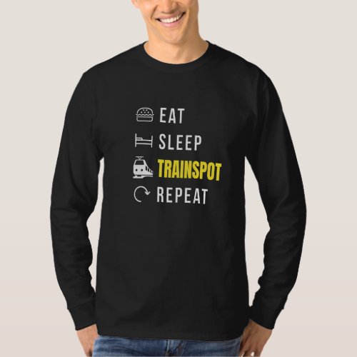 Eat Sleep Trainspot Repeat Railfan Railway Photogr T_Shirt