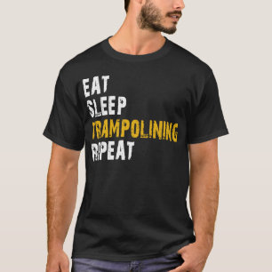 eat sleep trampolining repeat T-Shirt