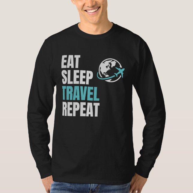 Eat Sleep Travel Repea Airplane Traveling Trip Pla T-Shirt (Front)