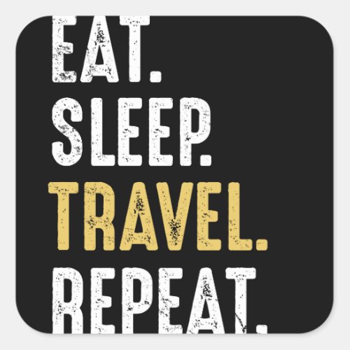 Eat Sleep Travel Repeat Funny Traveler Square Sticker