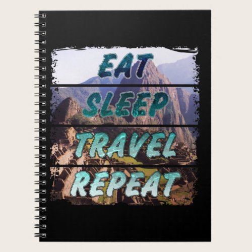 Eat Sleep Travel Repeat - Machu Picchu, Peru Notebook