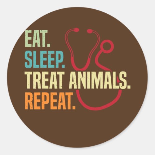 Eat Sleep Treat Animals Repeat Veterinarian Classic Round Sticker