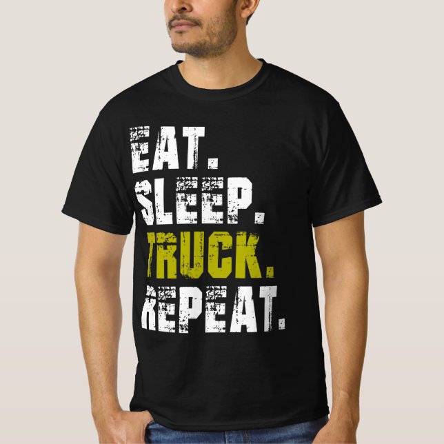 Eat Sleep Truck Repeat - Truck Life T-Shirt (Front)