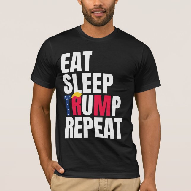 Eat Sleep Trump Repeat President Trump Reelection  T-Shirt (Front)