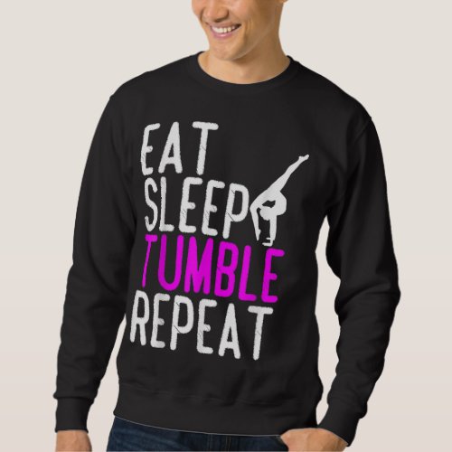 Eat Sleep Tumble Repeat Gymnastics Gymnast Quote G Sweatshirt