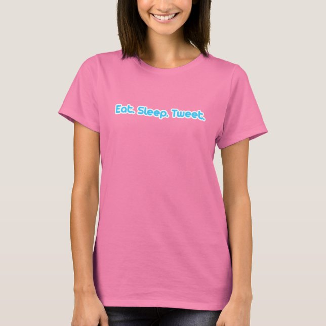 Eat Sleep Tweet T-Shirt (Front)