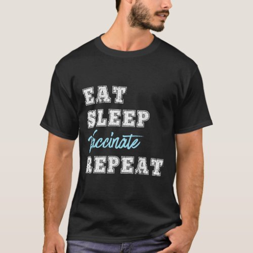 Eat Sleep Vaccinate Repeat Vaccine Science Lover N T_Shirt