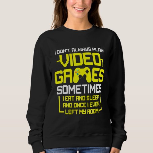 Eat Sleep Video Game Repeat Gamer  Men Women Boys Sweatshirt