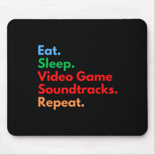 Eat Sleep Video Game Soundtracks Repeat For Gaming Mouse Pad