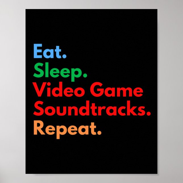 Eat Sleep Video Game Soundtracks Repeat For Gaming Poster (Front)