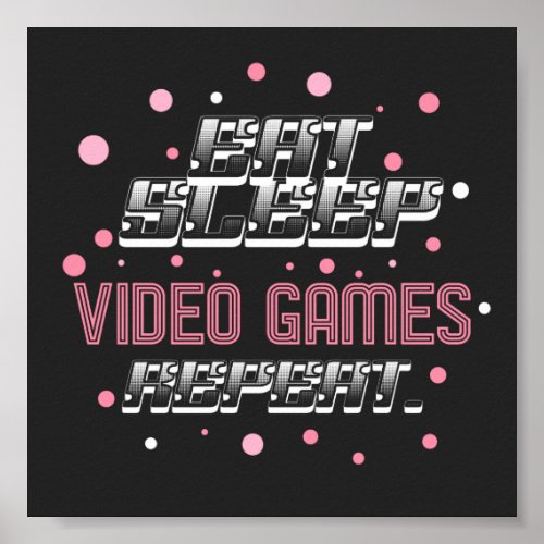 eat sleep video games repeat poster