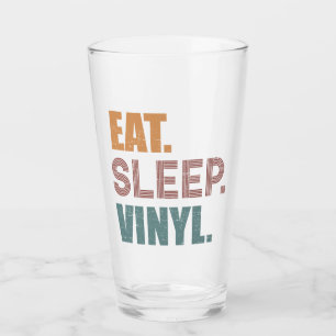 Eat. Sleep. Vinyl. Glass