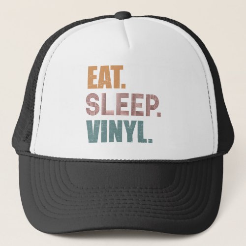 Eat Sleep Vinyl Trucker Hat
