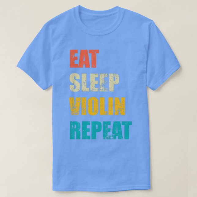 Eat sleep Violin repeat 6 T-Shirt (Design Front)