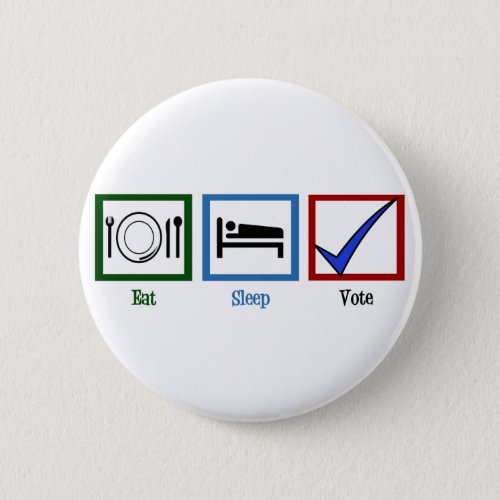 Eat Sleep Vote Button