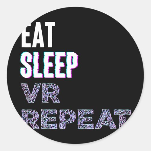 Eat Sleep VR Repeat Virtual Reality Video Game PC Classic Round Sticker