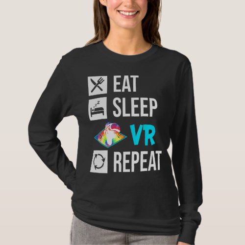 Eat Sleep Vr Repeat Vr Virtual Reality Gaming Game T_Shirt