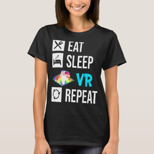 Eat Sleep Vr Repeat Vr Virtual Reality Gaming Game T_Shirt