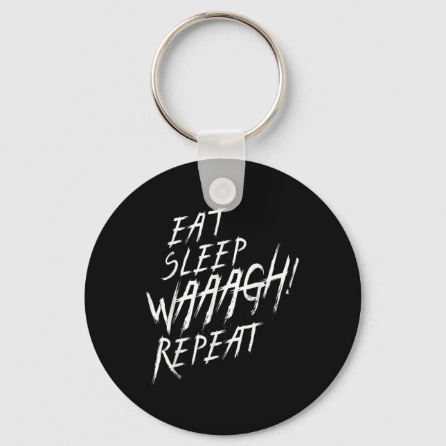 Eat Sleep Waaagh! Repeat Ork War Fan Never Dakka E Keychain (Front)