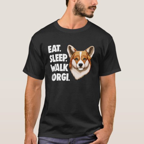 Eat Sleep Walk Corgi   Corgi Love T_Shirt