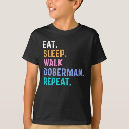 Eat Sleep Walk Doberman Repeat T_Shirt