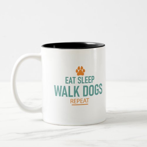 Eat Sleep walk dogs repeat Funny Puppy lover gift Two_Tone Coffee Mug