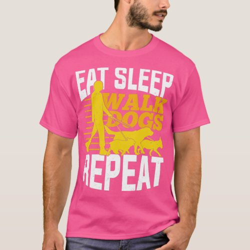 Eat Sleep Walk Dogs Repeat Pet Sitter Gift  1  T_Shirt