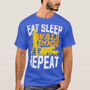 Eat Sleep Walk Dogs Repeat Pet Sitter Gift T-Shirt