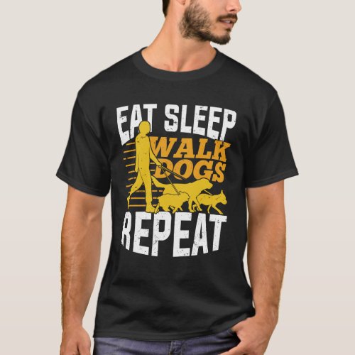 Eat Sleep Walk Dogs Repeat Pet Sitter Gift T_Shirt