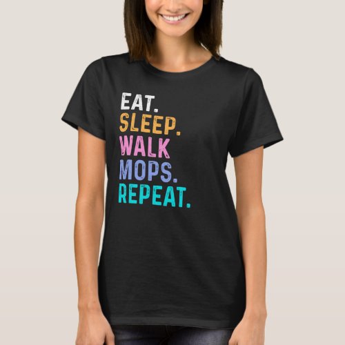 Eat Sleep Walk Mops Repeat T_Shirt