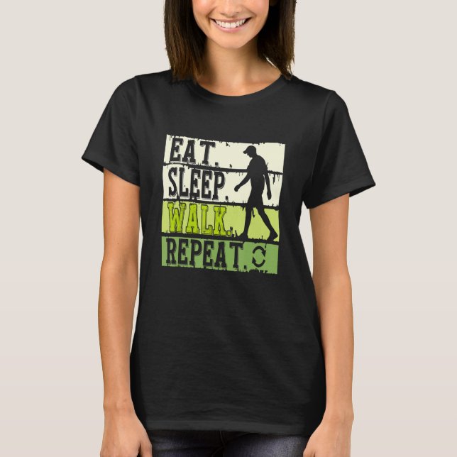 Eat Sleep Walk Repeat Cool Walking Exercise Walker T-Shirt (Front)