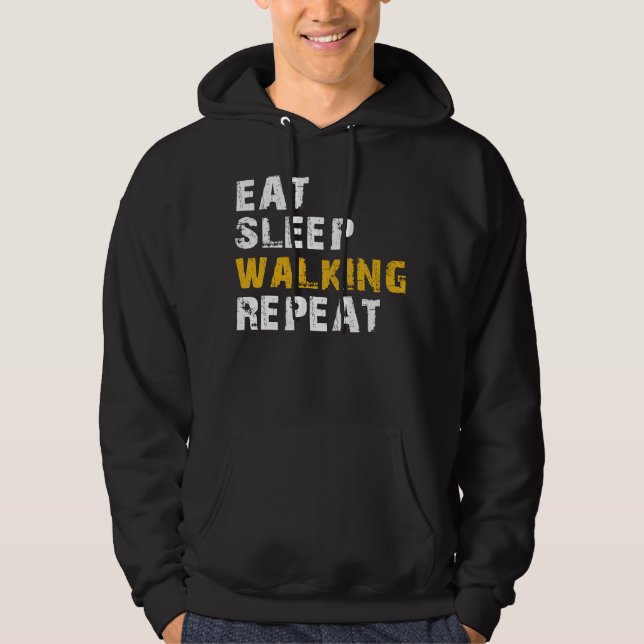 eat sleep Walking Hoodie (Front)